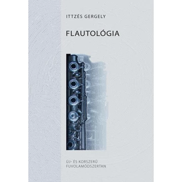 Ittzés Gergely: Flautológia - új és korszerű fuvolamódszertan